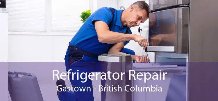 Refrigerator Repair Gastown - British Columbia