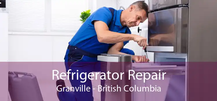 Refrigerator Repair Granville - British Columbia