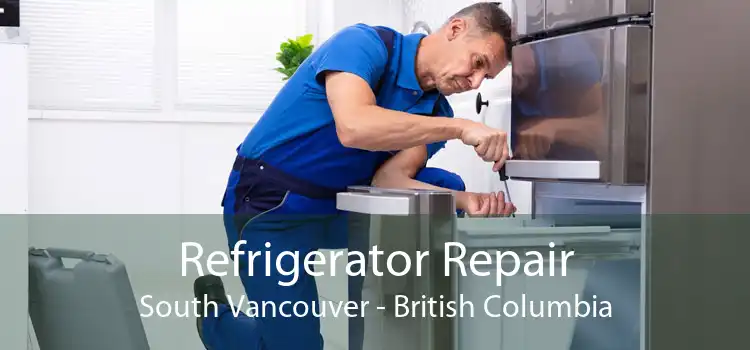 Refrigerator Repair South Vancouver - British Columbia