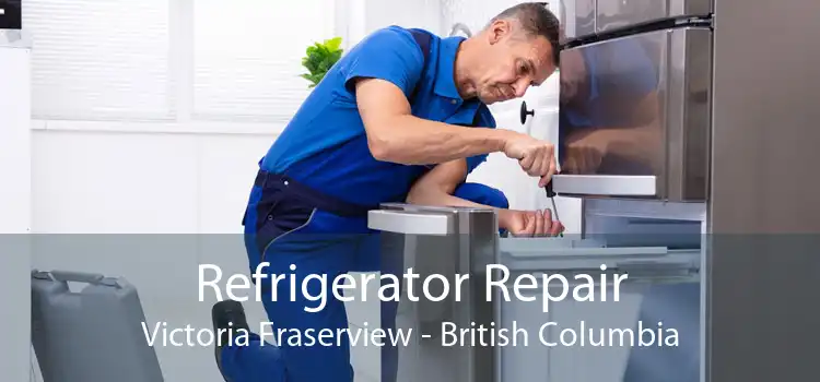 Refrigerator Repair Victoria Fraserview - British Columbia