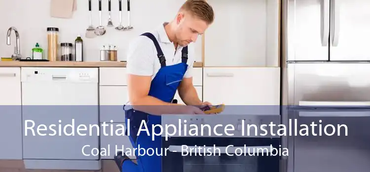 Residential Appliance Installation Coal Harbour - British Columbia