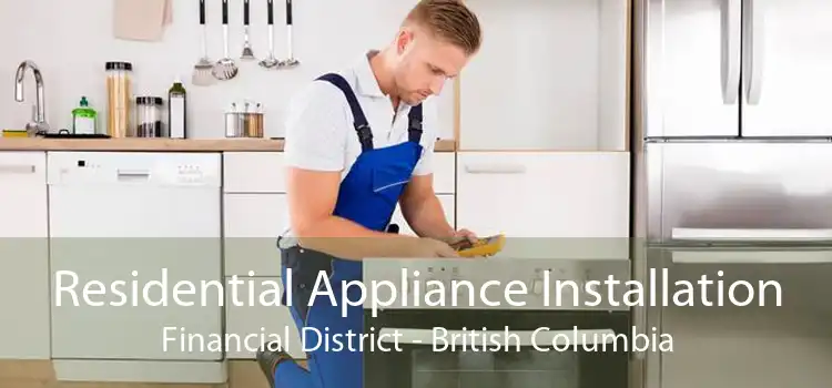 Residential Appliance Installation Financial District - British Columbia