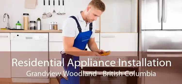 Residential Appliance Installation Grandview Woodland - British Columbia