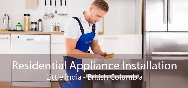 Residential Appliance Installation Little India - British Columbia
