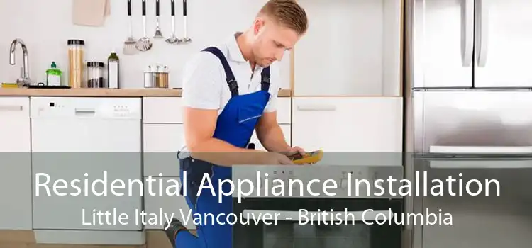 Residential Appliance Installation Little Italy Vancouver - British Columbia