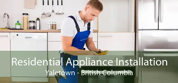 Residential Appliance Installation Yaletown - British Columbia