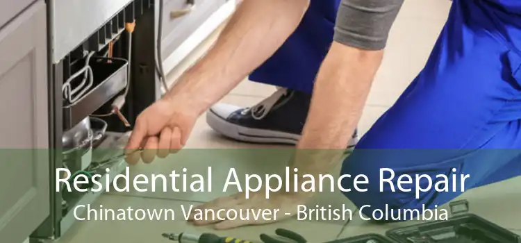 Residential Appliance Repair Chinatown Vancouver - British Columbia