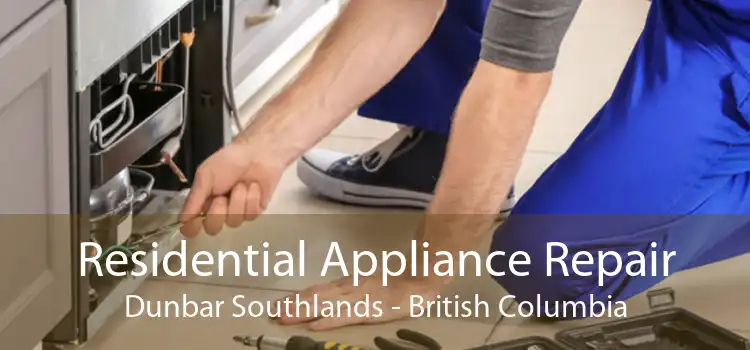 Residential Appliance Repair Dunbar Southlands - British Columbia