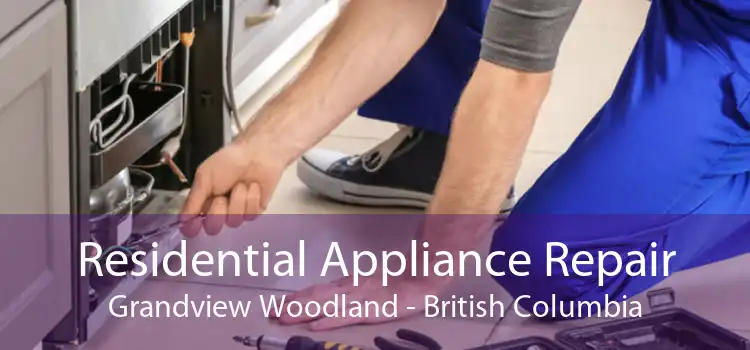Residential Appliance Repair Grandview Woodland - British Columbia