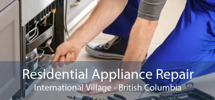 Residential Appliance Repair International Village - British Columbia