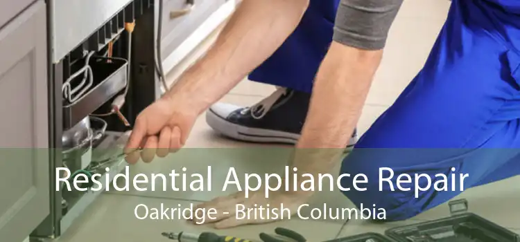 Residential Appliance Repair Oakridge - British Columbia