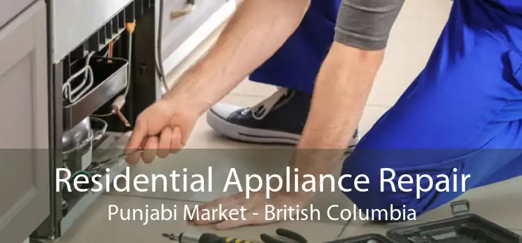 Residential Appliance Repair Punjabi Market - British Columbia