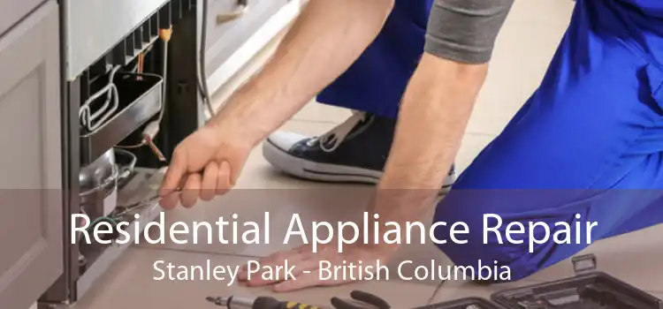 Residential Appliance Repair Stanley Park - British Columbia