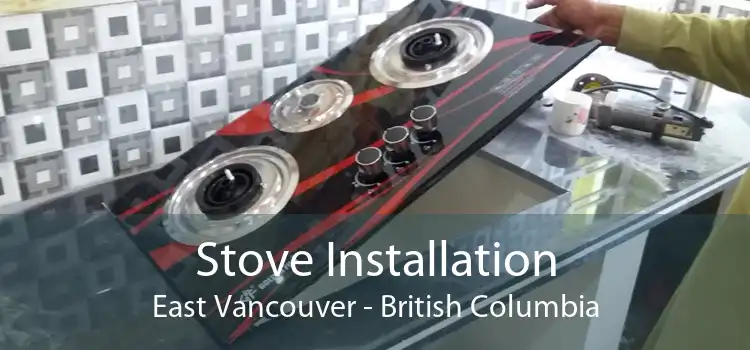 Stove Installation East Vancouver - British Columbia