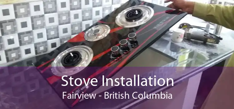 Stove Installation Fairview - British Columbia