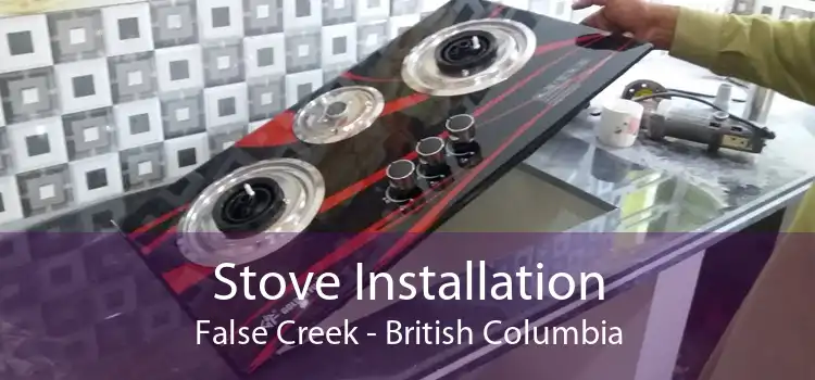 Stove Installation False Creek - British Columbia