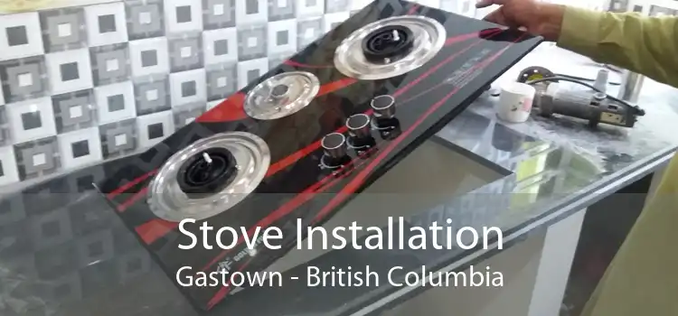 Stove Installation Gastown - British Columbia