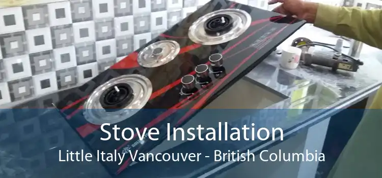 Stove Installation Little Italy Vancouver - British Columbia