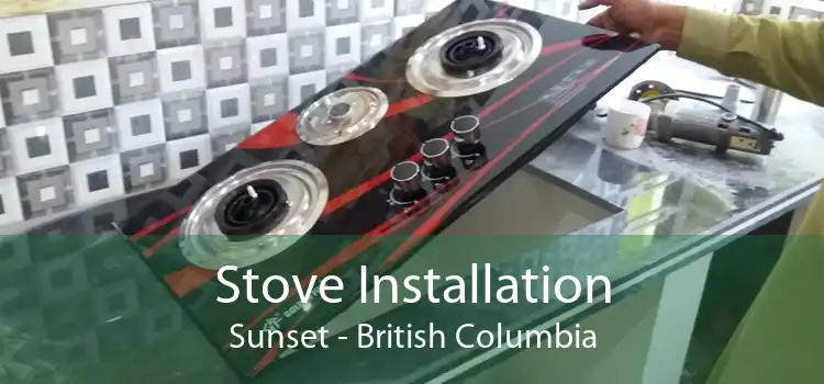 Stove Installation Sunset - British Columbia