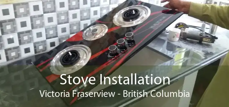 Stove Installation Victoria Fraserview - British Columbia