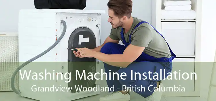 Washing Machine Installation Grandview Woodland - British Columbia