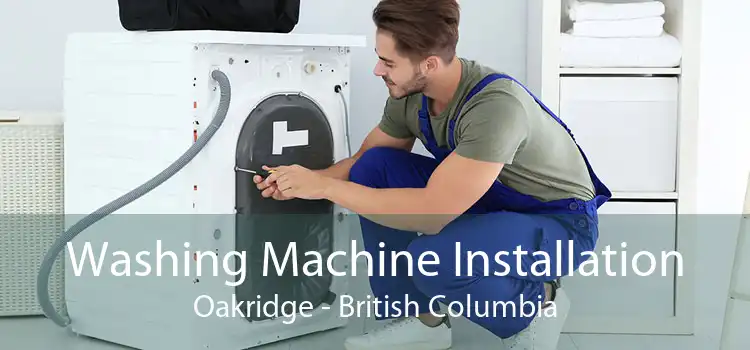 Washing Machine Installation Oakridge - British Columbia