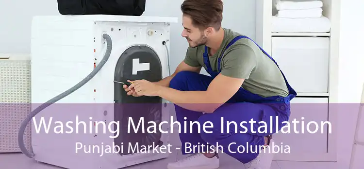 Washing Machine Installation Punjabi Market - British Columbia
