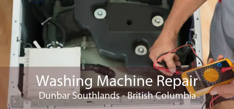 Washing Machine Repair Dunbar Southlands - British Columbia