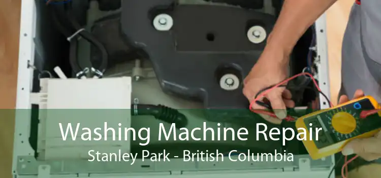 Washing Machine Repair Stanley Park - British Columbia